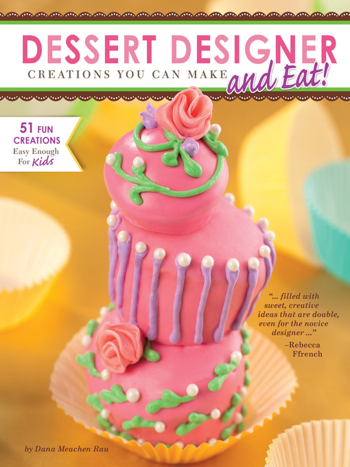 Title details for Dessert Designer by Dana Meachen Rau - Available